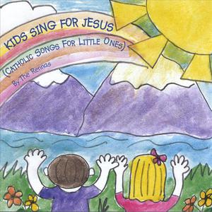 Kids Sing for Jesus (Catholic Songs for Little Ones)