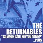 The Returnables - So When Can I See You Again?