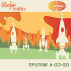 The Reverb Syndicate - Sputnik A-Go-Go