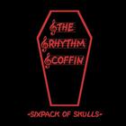 The Rhythm Coffin - Sixpack of Skulls