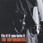The Riffbrokers - Fix it if you hate it