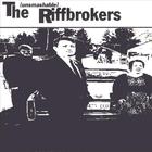 The Riffbrokers - The Unsmashable Riffbrokers