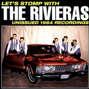 Let's Stomp With The Rivieras: Unissued 1964 Recordings