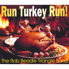 The Rob Beadle Triangle Band - Run Turkey Run