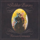 The Robber Barons - Kerosene Communion