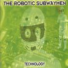The Robotic Subwaymen - Technology