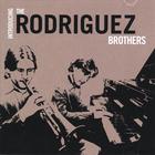 The Rodriguez Brothers - Introducing The Rodriguez Brothers