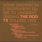 The Roots - Home Grown! The Beginner's Guide to Understanding the Roots, Vol.2