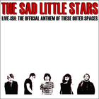 The Sad Little Stars - Live-ish: The Official Anthem Of These Outer Spaces