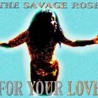 The Savage Rose - For Your Love