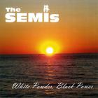 The Semis - White Powder, Black Power