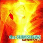 The Shimshaws - Subcutaneous