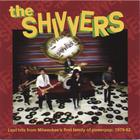 The Shivvers - Lost Hits From Milwaukee's First Family Of Powerpop 1979-82