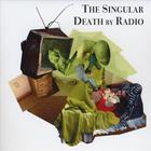The Singular - Death by Radio