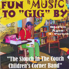 The Slouch In The Couch Childrens Corner Band - Fun Music to GIG By