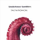 The Smokehouse Gamblers - Tales From The Seven Seas