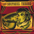 The Soupbone Throne - The Soupbone Throne