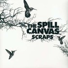 The Spill Canvas - Scraps