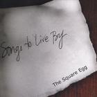 The Square Egg - Songs To Live By