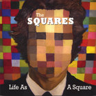 The Squares - Life As A Square