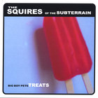 The Squires Of The Subterrain - Big Boy Pete Treats