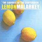 The Squires Of The Subterrain - Lemon Malarkey