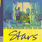 The Stars - In Our Bedroom After The War