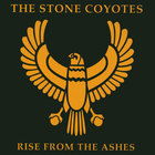 The Stone Coyotes - Rise From The Ashes