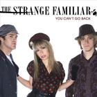 The Strange Familiar - You Can't Go Back