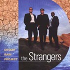 The Strangers - Desert Rain Project