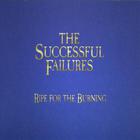 The Successful Failures - Ripe for the Burning