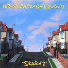 The Television Of Cruelty - Season 2