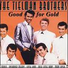 The Tielman Brothers - Good For Gold