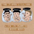 The Tiger Lillies - Live In Russia 2000-2001