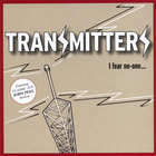 The Transmitters - I Fear No One...
