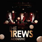 The Trews - Friends And Total Strangers (Acoustic)