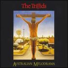 The Triffids - Australian Melodrama [Australia]