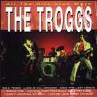 The Troggs - All The Hits Plus More