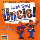The Uncle Brothers - Just Say Uncle!
