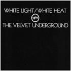 The Velvet Underground - White Light - White Heat