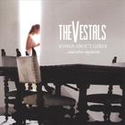 The Vestals - Songs About Girls...and other mysteries