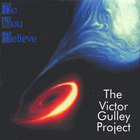 The Victor Gulley Project - Do You Believe
