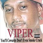 The Viper - You'll Cowards Don't Even Smoke Crack