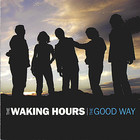 The Waking Hours - The Good Way