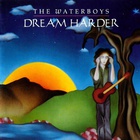 The Waterboys - Dream Harder