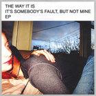 The Way It Is - It's somebody's fault, but not mine