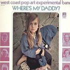 The West Coast Pop Art Experimental Band - Where's My Daddy