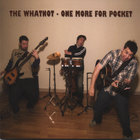 the whatnot - One More For Pocket