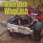 The WhiteTrash WhipLash