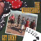 The Whoreshoes - Get Lucky